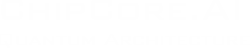 ChipCore.AI – Quantum AI Architecture Lab